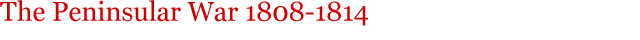 Title - The Peninsular War 1808-1814