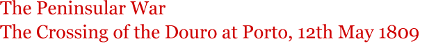 Title - The Crossing of the Douro at Porto (Oporto), 12th May 1809